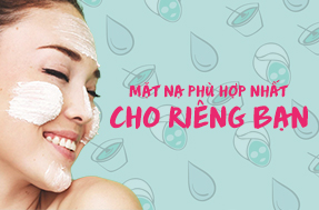MẶT NẠ PHÙ HỢP NHẤT CHO RIÊNG BẠN
